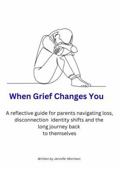 Paperback When Grief Changes You: A reflective guide for parents Book