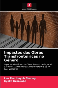 Impactos das Obras Transfronteiriças no Género: Impactos de Género de Obras Transfronteiriças: O Caso dos Trabalhadores Khmer no Distrito de Tri Ton, Vietname