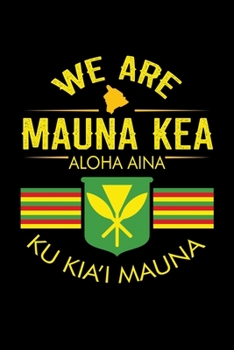 Paperback We Are Mauna Kea Aloha Aina Ku Kia'i Mauna: A Journal, Notepad, or Diary to write down your thoughts. - 120 Page - 6x9 - College Ruled Journal - Writi Book