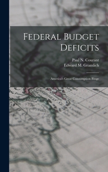 Hardcover Federal Budget Deficits: America's Great Consumption Binge Book
