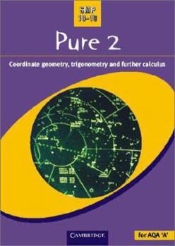 Paperback Pure 2: Co-ordinate Geometry, Trigonometry and Further Calculus (School Mathematics Project 16-19) Book