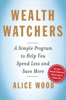 Paperback Wealth Watchers: A Simple Program to Help You Spend Less and Save More Book