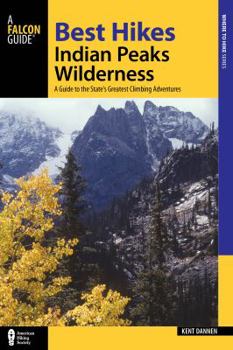 Paperback Best Hikes Colorado's Indian Peaks Wilderness: A Guide to the Area's Greatest Hiking Adventures Book