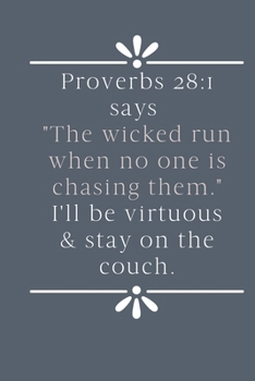 Paperback Proverbs 28: 1 Says "The wicked run when no one is chasing them" I'll Be Virtuous & Stay On The Couch: Funny Christian Journal For Book