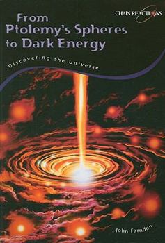 Paperback From Ptolemy's Spheres to Dark Energy: Discovering the Universe (Chain Reactions) Book