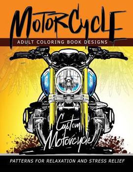 Paperback MotorCycle Adult Coloring Book Designs: Patterns For Relaxation and Stress relief Book