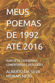 Paperback Meus Poemas de 1992 Até 2016: Suas Sete Categorias, Comentários E Reflexões [Portuguese] Book