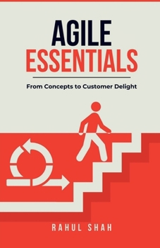 Paperback Agile Essentials: From Concepts to Customer Delight: From Concepts to Customer Delight Book