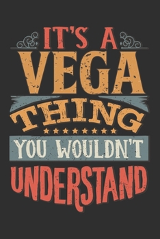 It's A Vega You Wouldn't Understand: Want To Create An Emotional Moment For The Vega Family? Show The Vega's You Care With This Personal Custom Gift ... Surname Planner Calendar Notebook Journal
