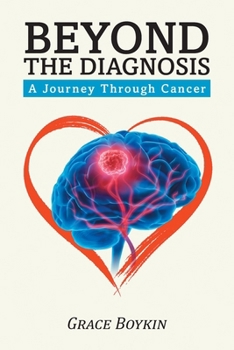 Paperback Beyond The Diagnosis: A Journey Through Cancer Book