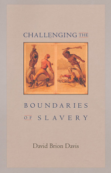 Challenging the Boundaries of Slavery (The Nathan I. Huggins Lectures) - Book  of the Nathan I. Huggins Lectures