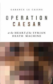 Paperback Operation Caesar: At the Heart of the Syrian Death Machine Book
