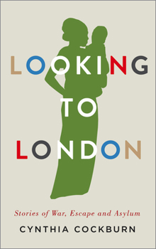 Paperback Looking to London: Stories of War, Escape and Asylum Book