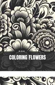 Paperback 100 Coloring Flowers: coloring for adults, for relaxation, for grown-up, Book