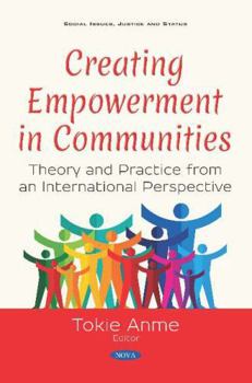 Paperback Creating Empowerment in Communities: Theory and Practice from an International Perspective (Social Issues, Justice and Status) Book