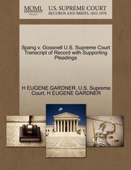 Paperback Spang V. Gossnell U.S. Supreme Court Transcript of Record with Supporting Pleadings Book
