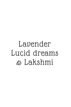 Lavender, Lucid Dreams, & Lakshmi: (White Blank Lined Journal)