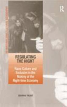 Hardcover Regulating the Night: Race, Culture and Exclusion in the Making of the Night-time Economy Book