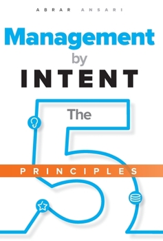 Hardcover Management by INTENT: The Five Principles Book