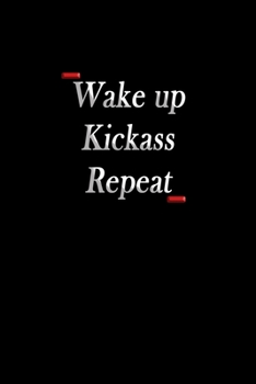Wake Up Kickass Repeat: 6x9 Blank Lined Journal Student,Motivational Inspirational and Positive Funny Gifts Notebook
