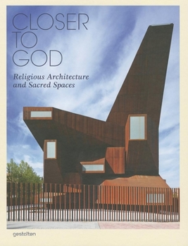 Hardcover Closer to God: Religious Architecture and Sacred Spaces Book