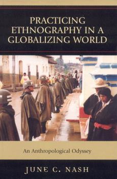 Hardcover Practicing Ethnography in a Globalizing World: An Anthropological Odyssey Book