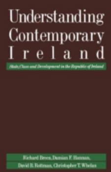 Paperback Understanding Contemporary Ireland: State, Class and Development in the Republic of Ireland Book