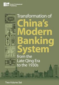 Hardcover Transformation of China's Banking System (2-Volume Set): From the Late Qing Era to the 1930s Book