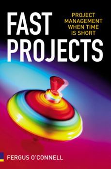 Paperback Fast Projects: Project Management When Time Is Short Book
