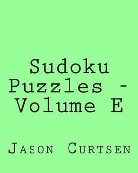 Paperback Sudoku Puzzles - Volume E: 80 Easy to Read, Large Print Sudoku Puzzles [Large Print] Book