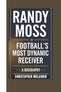 Paperback Randy Moss: Football's Most Dynamic Receiver - A Biography Book