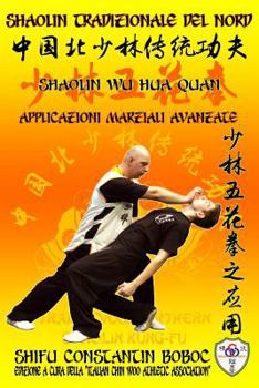 Paperback Shaolin Tradizionale del Nord Vol.15: Shaolin Wu Hua Quan - Applicazioni Marziali Avanzate [Italian] Book