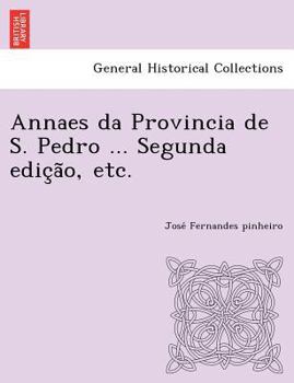 Paperback Annaes Da Provincia de S. Pedro ... Segunda Edic A O, Etc. Book