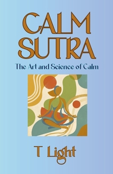 Paperback Calm Sutra: The Art and Science of Calm Book