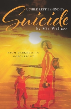 Paperback A Child Left Behind By Suicide: From Darkness to God's Light Book