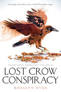 Hardcover Lost Crow Conspiracy (Blood Rose Rebellion, Book 2) Book