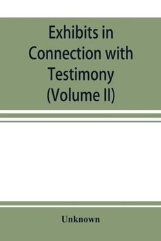 Paperback Exhibits in Connection with Testimony: taken before the Joint Committee of the Senate and Assembly of the State of New York to Investigate and Examine Book