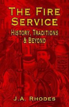 Paperback The Fire Service: History, Traditions & Beyond Book