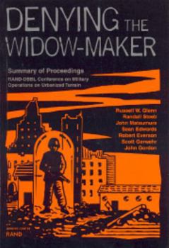 Paperback Denying the Widow-Maker: Summary of Proceedings, Rand-Dbbl Conference on Military Operations on Urbanized Terrain Book