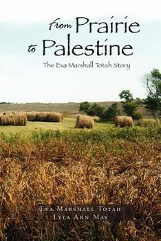 From Prairie To Palestine: The Eva Marshall Totah Story