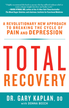 Paperback Total Recovery: Breaking the Cycle of Chronic Pain and Depression Book