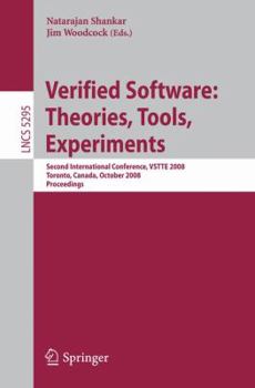 Paperback Verified Software: Theories, Tools, Experiments: Second International Conference, Vstte 2008, Toronto, Canada, October 6-9, 2008, Proceedings Book