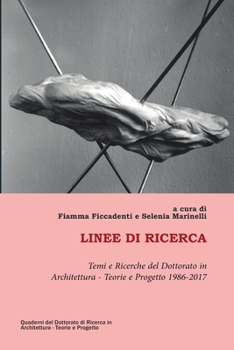 Paperback Linee di ricerca: Temi e ricerche del Dottorato in Architettura - Teorie e Progetto 1986-2017 [Italian] Book