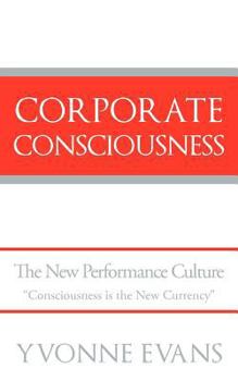 Paperback Corporate Consciousness: The New Performance Culture "Consciousness Is the New Currency" Book