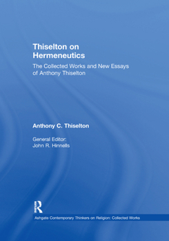 Paperback Thiselton on Hermeneutics: The Collected Works and New Essays of Anthony Thiselton Book