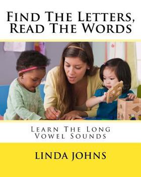 Paperback Find The Letters, Read The Words: Learn The Long Vowel Sounds Book