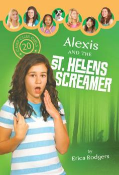 Alexis and the Saint Helens Screamer - Book #20 of the Camp Club Girls