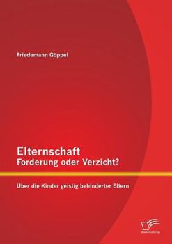 Paperback Elternschaft - Forderung oder Verzicht? Über die Kinder geistig behinderter Eltern [German] Book