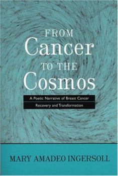 Paperback From Cancer to the Cosmos: A Poetic Narrative of Breast Cancer Recovery and Transformation Book