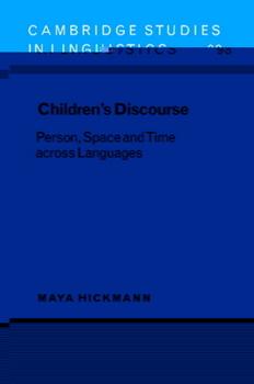 Children's Discourse: Person, Space and Time Across Languages - Book  of the Cambridge Studies in Linguistics
